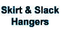 Skirt & Slack Hangers